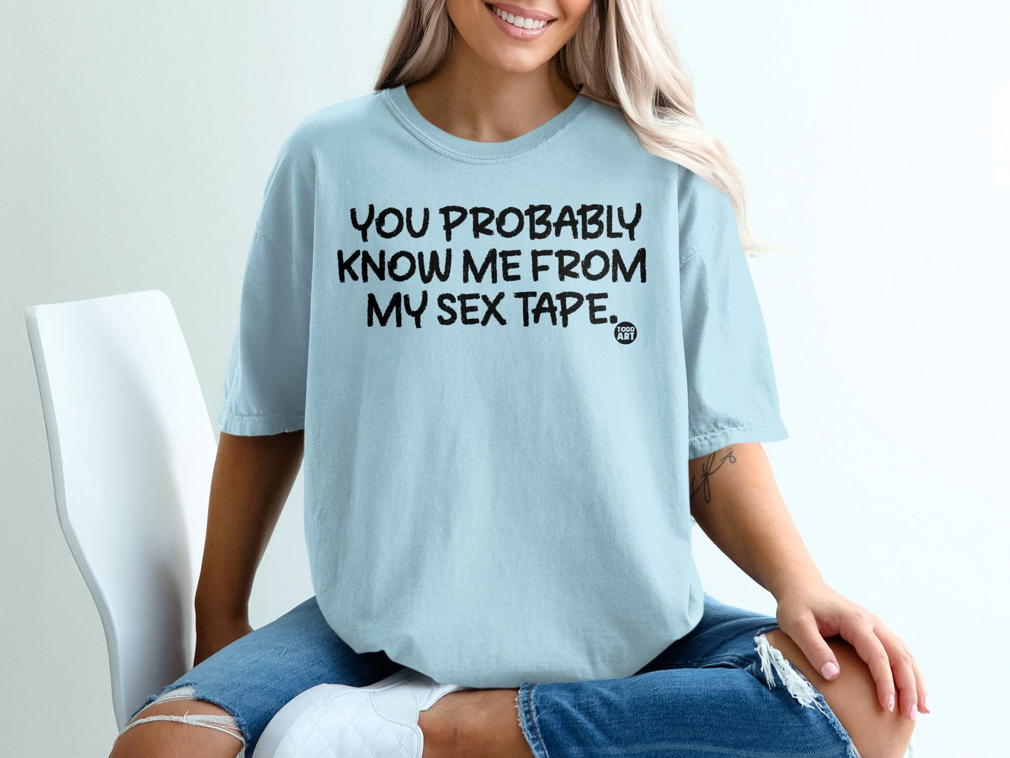 You Probably Know Me From My Sex Tape T-shirt