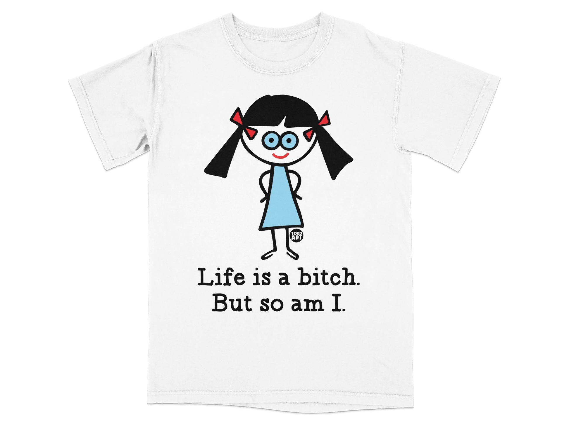 Life is a Bitch But so Am I Graphic Funny Shirt