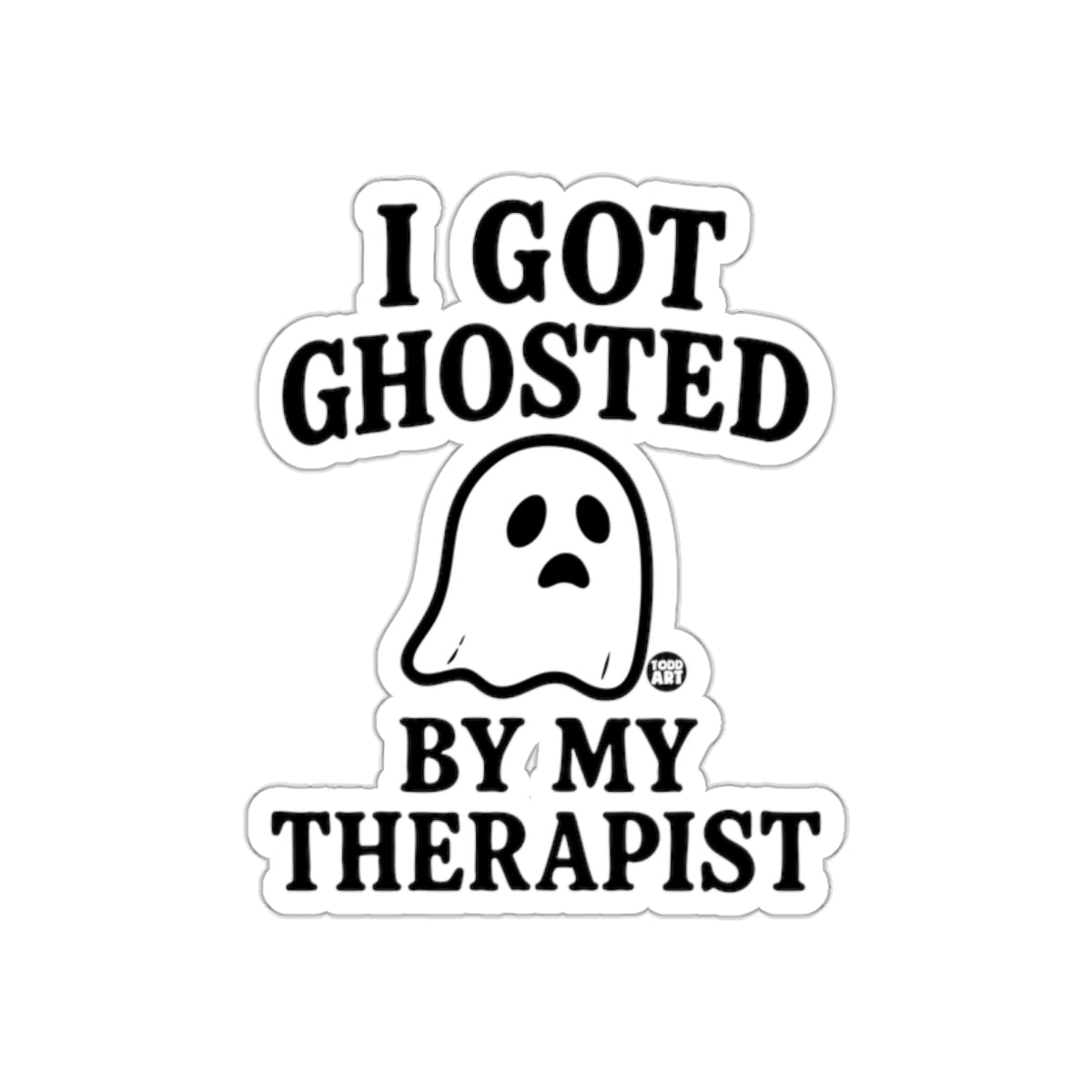 I Got Ghosted By My Therapist Funny Sticker