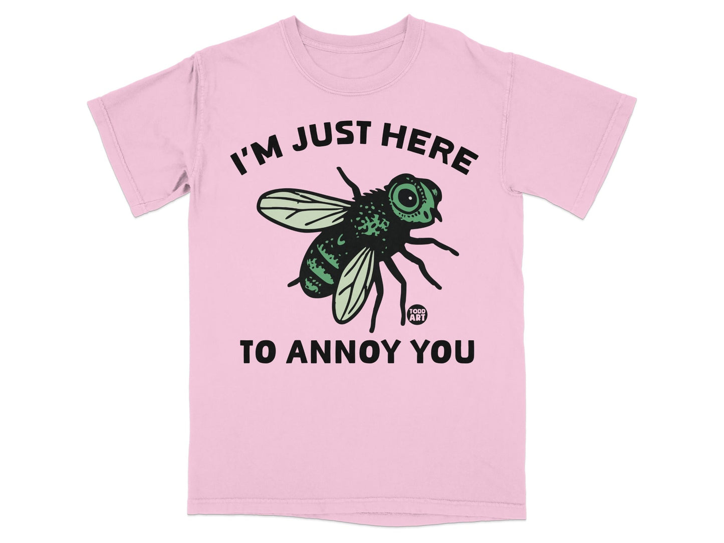 I'm Just Here to Annoy You Fly Graphic T-shirt