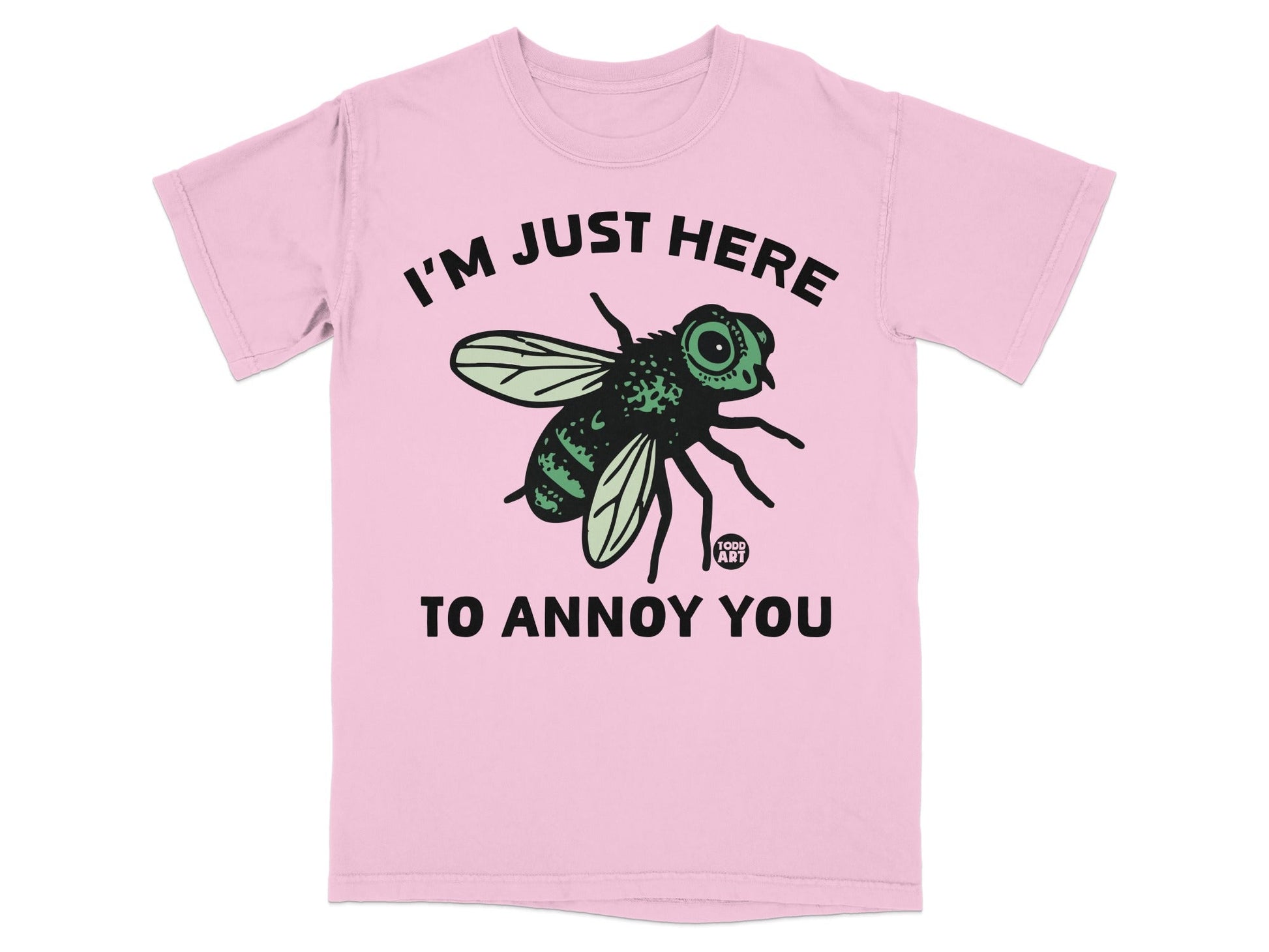 I'm Just Here to Annoy You Fly Graphic T-shirt
