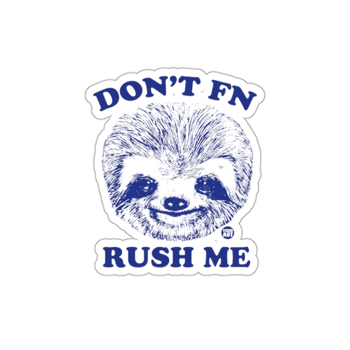 Don't FN Rush Me Sloth Funny Cute Animal Illustration sticker