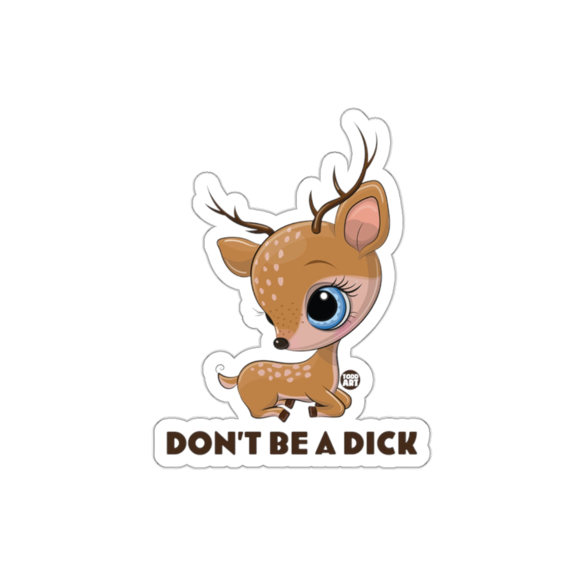 Don't Be A Dick with Cute Deer Art Sticker
