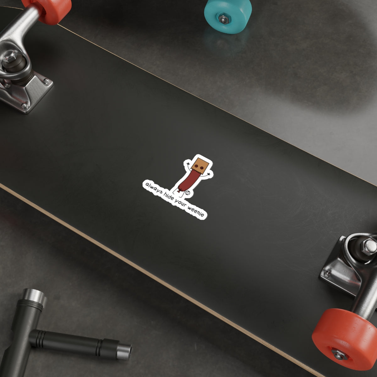 Always Hide Your Weenie Funny Sticker Skateboard Accessory