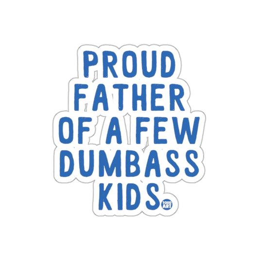 Proud Father of a Few Dumbass Kids product