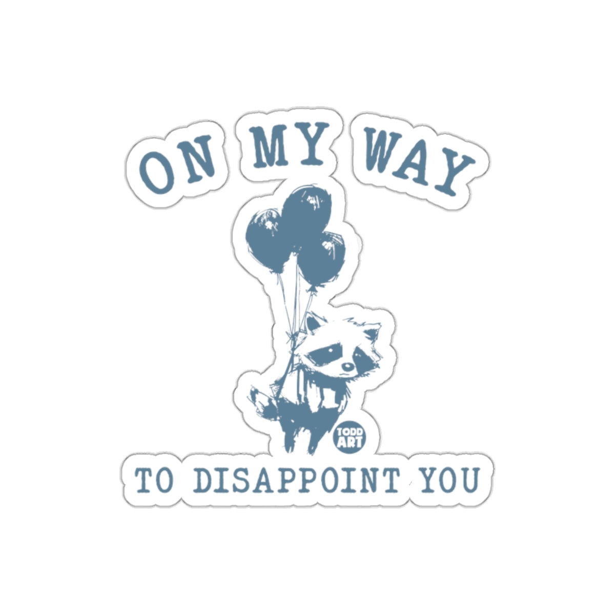 On My Way To Disappoint You Cute Raccoon with Balloons sticker