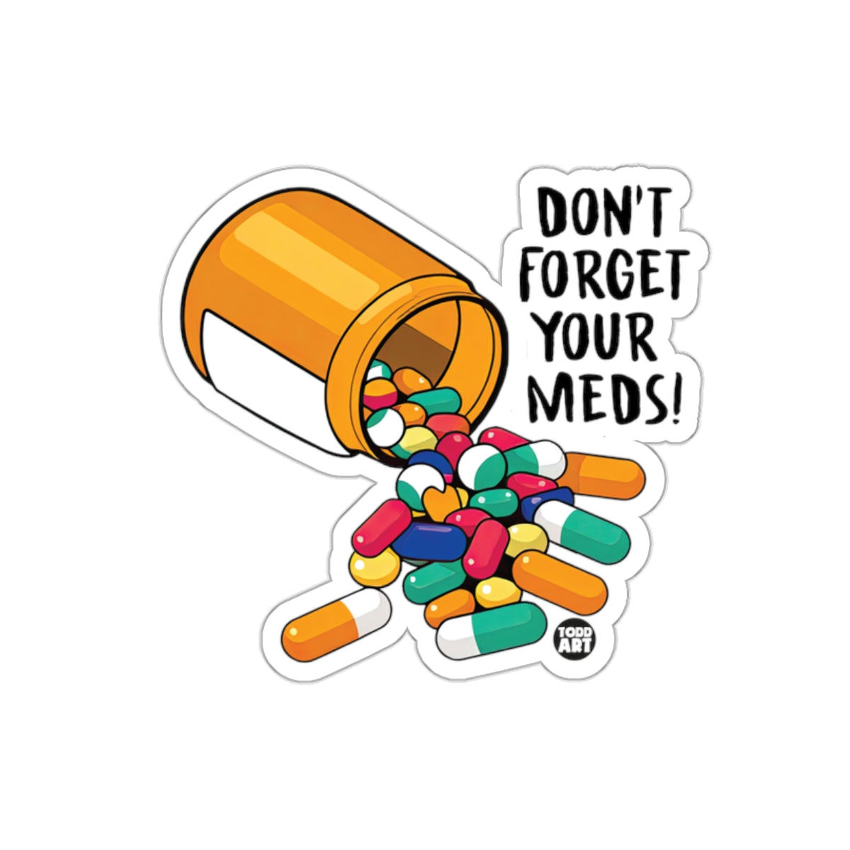 Don't Forget Your Meds Sticker Funny Reminder