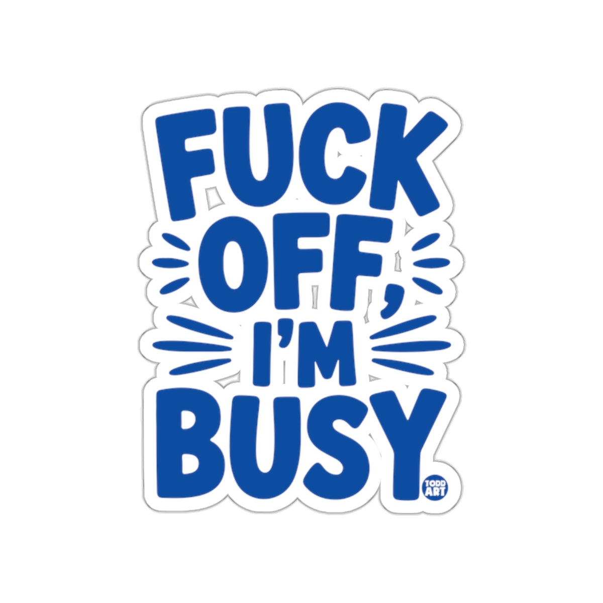 Fuck Off I'm Busy Graphic Sticker Motivational Quote