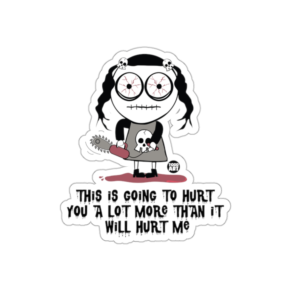 This Is Going To Hurt You A Lot More Than It Will Hurt Me Stickers