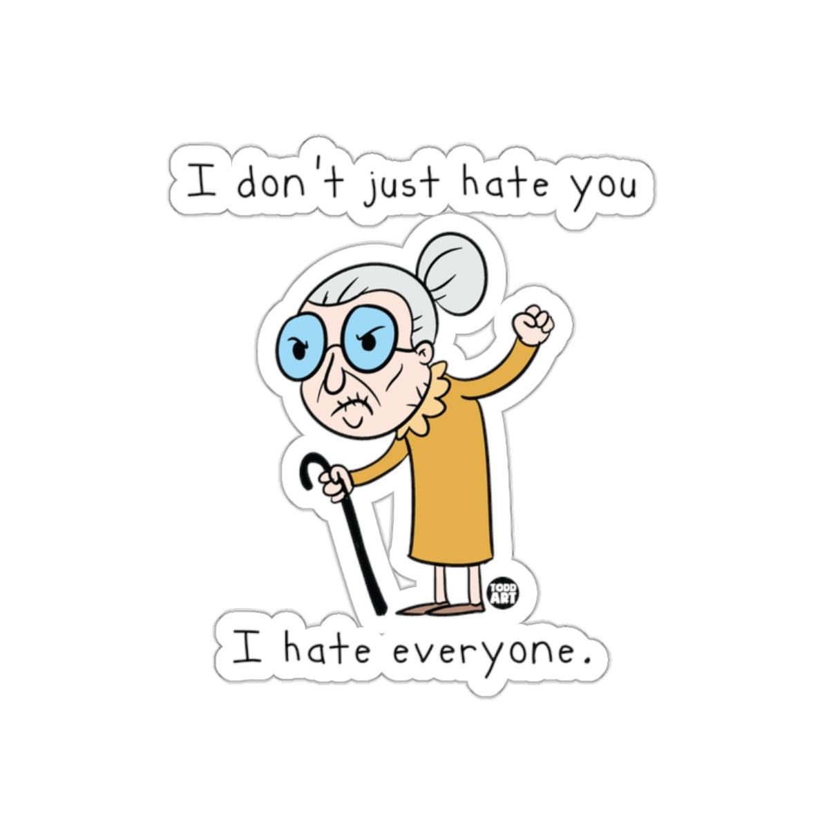 I Don't Just Hate You I Hate Everyone Sticker