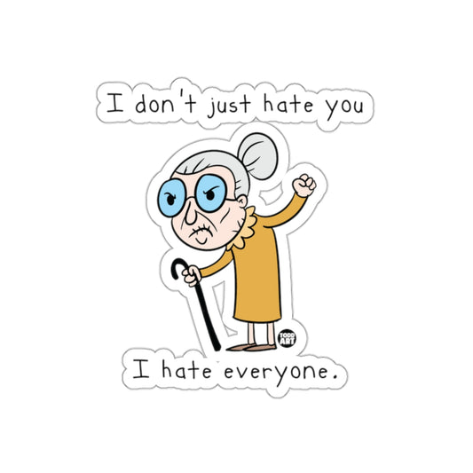 I Don't Just Hate You I Hate Everyone Sticker