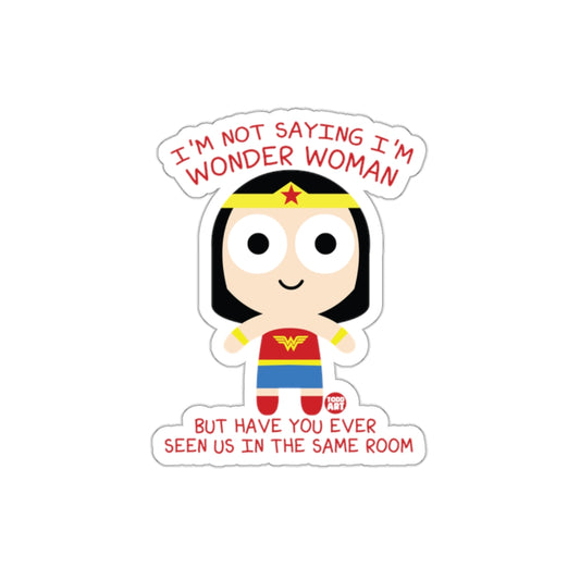 Wonder Woman I'm Not Saying I'm Todd Art Design Stickers