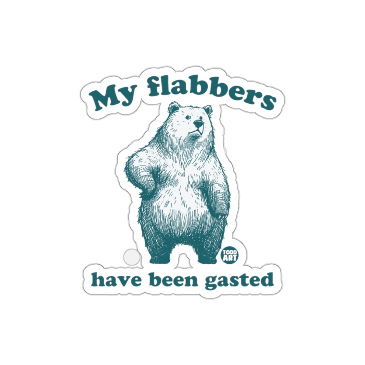 My flabbers have been gasted bear sticker