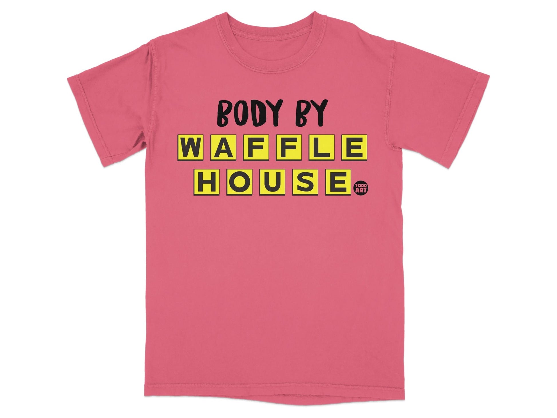 Pink t-shirt with "BODY BY WAFFLE HOUSE" in yellow and black checkerboard text.