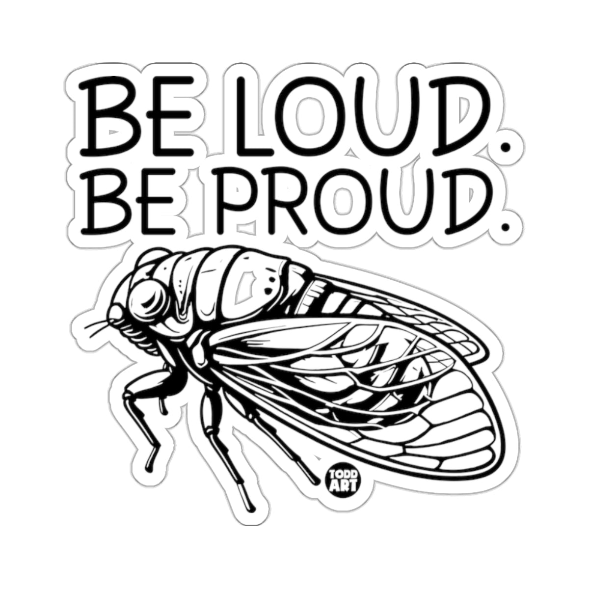 Be Loud Be Proud Inspirational Artwork Sticker