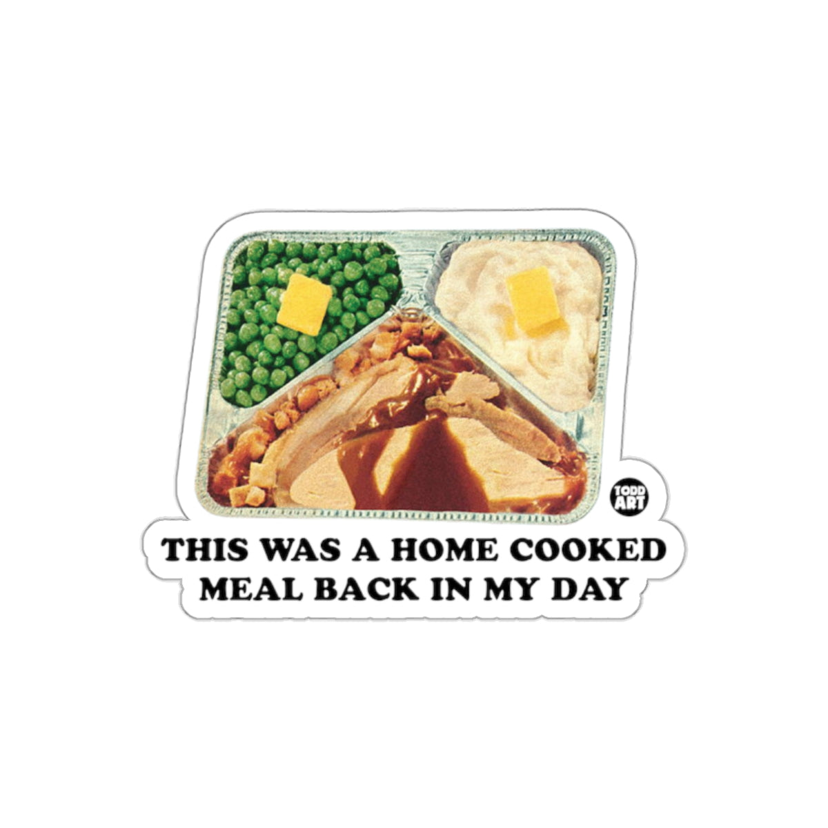 This Was A Home Cooked Meal Back In My Day sticker