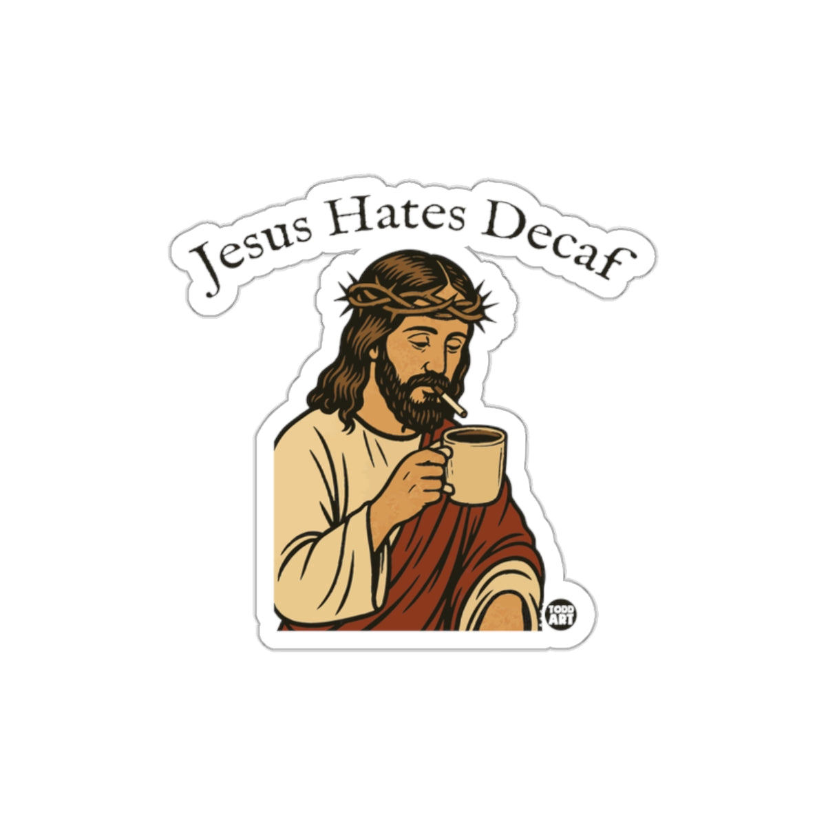 Jesus Hates Decaf sticker funny religious humor decal