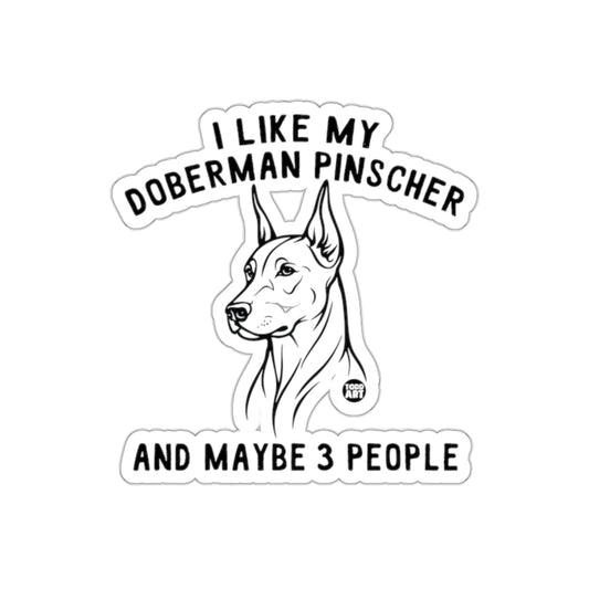 I Like My Doberman Pinscher And Maybe 3 People Sticker
