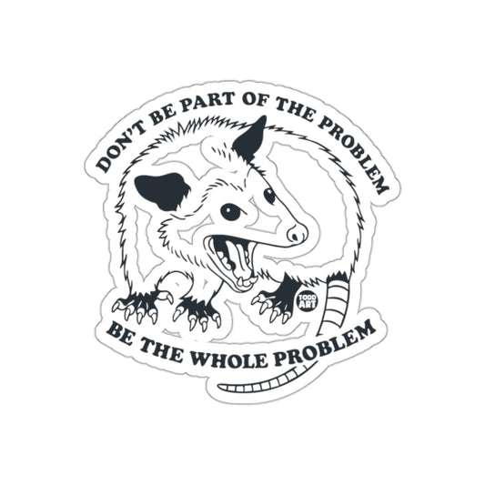 Opossum Whole Problem Todd Art Fun Quirky Design sticker