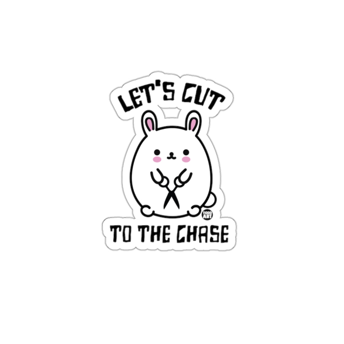 Cute Bunny Let's Cut to the Chase Sticker