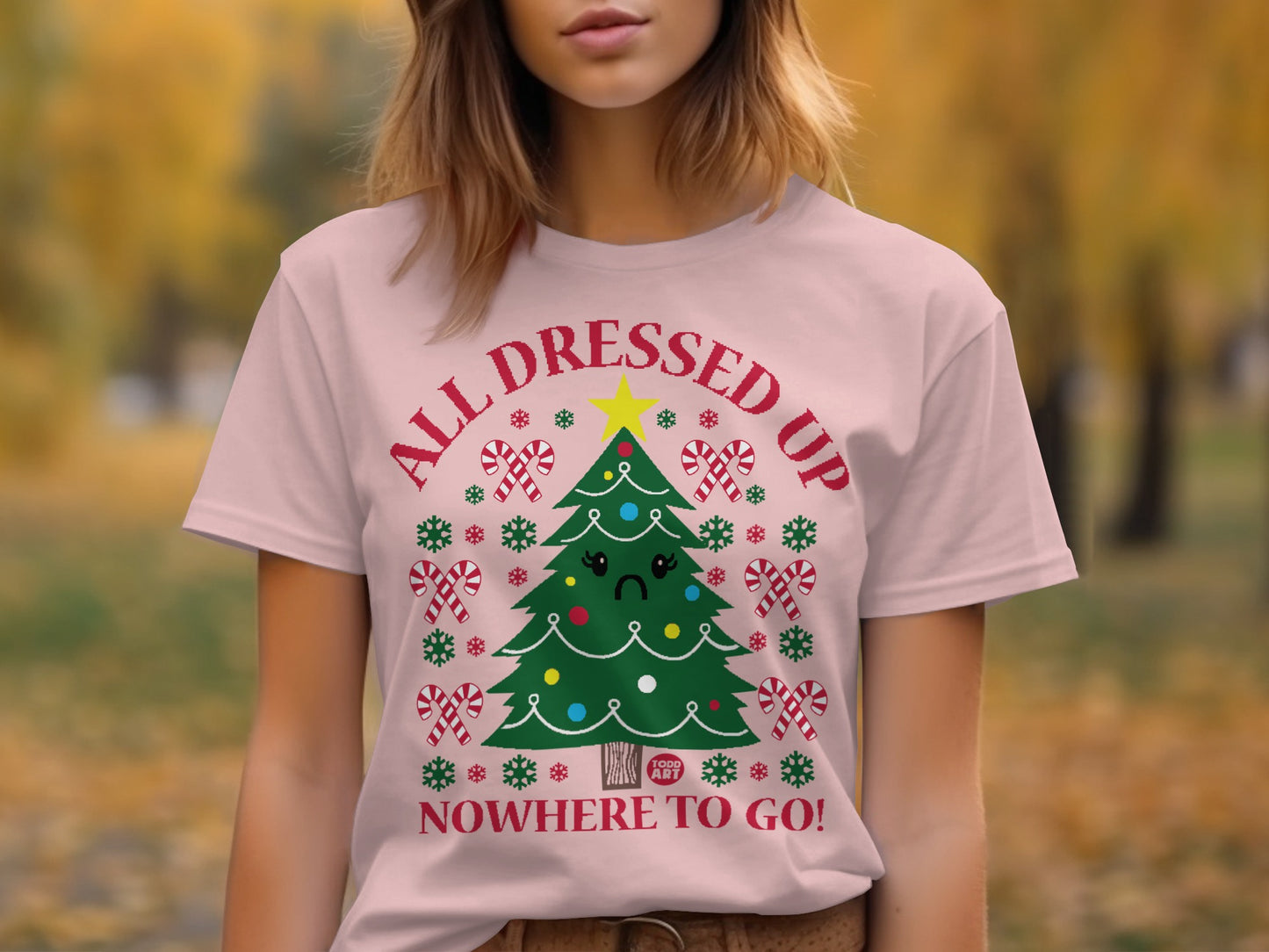 All Dressed Up Nowhere to Go Holiday T-Shirt