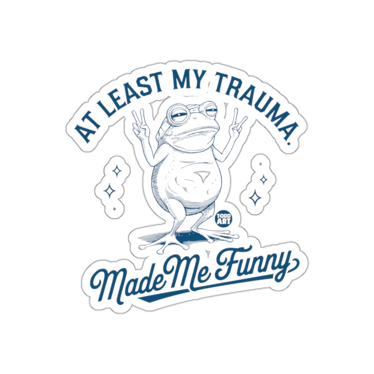 At Least My Trauma Made Me Funny Sticker