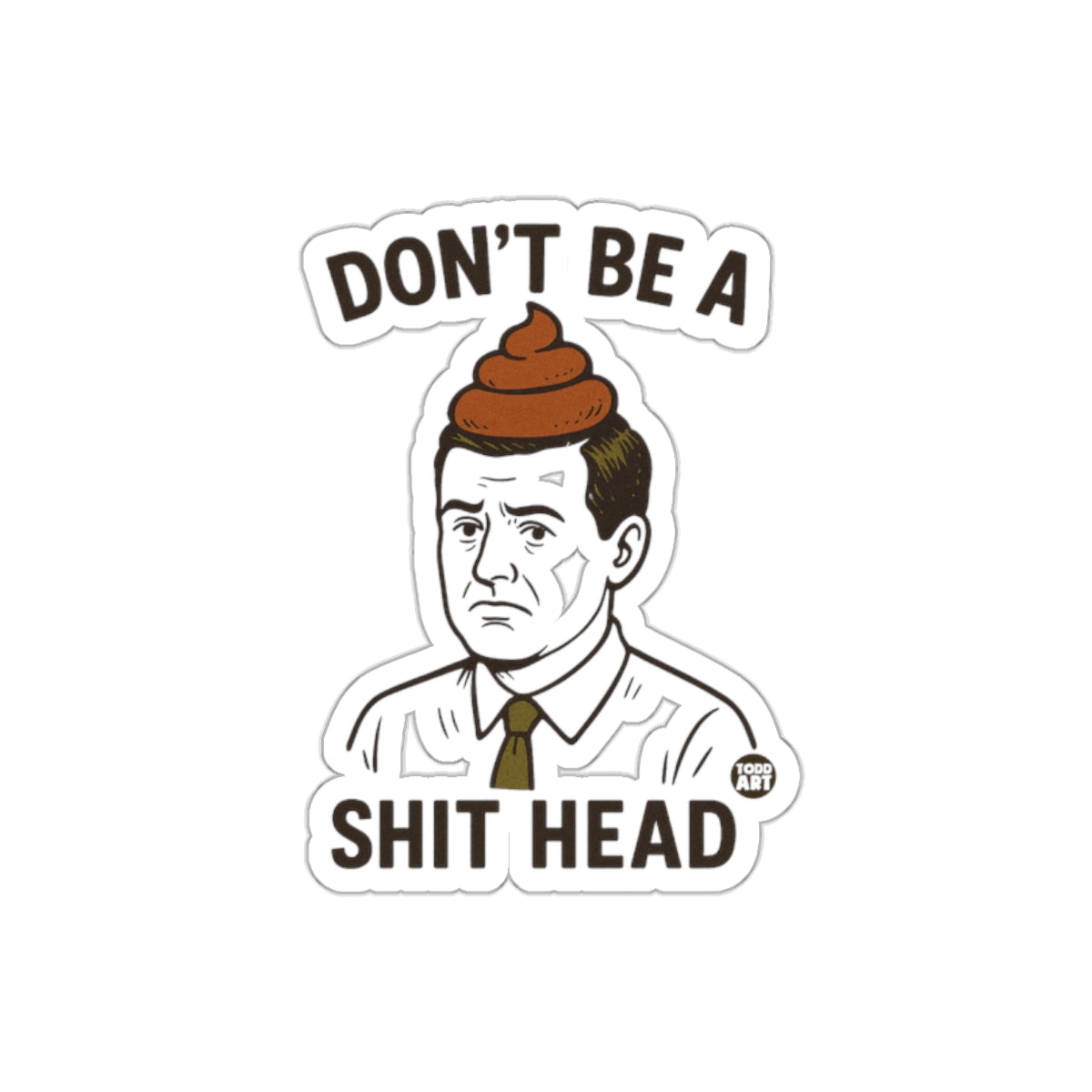 Don't Be A Shit Head Funny Pun Art Character Stickers