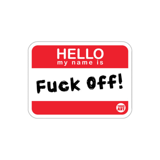 HELLO my name is Fuck Off funny sticker decal