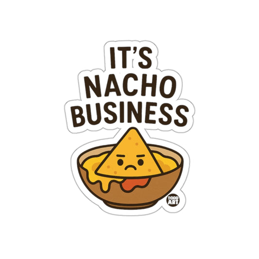 IT'S NACHO BUSINESS Sticker with Cute Nacho Character