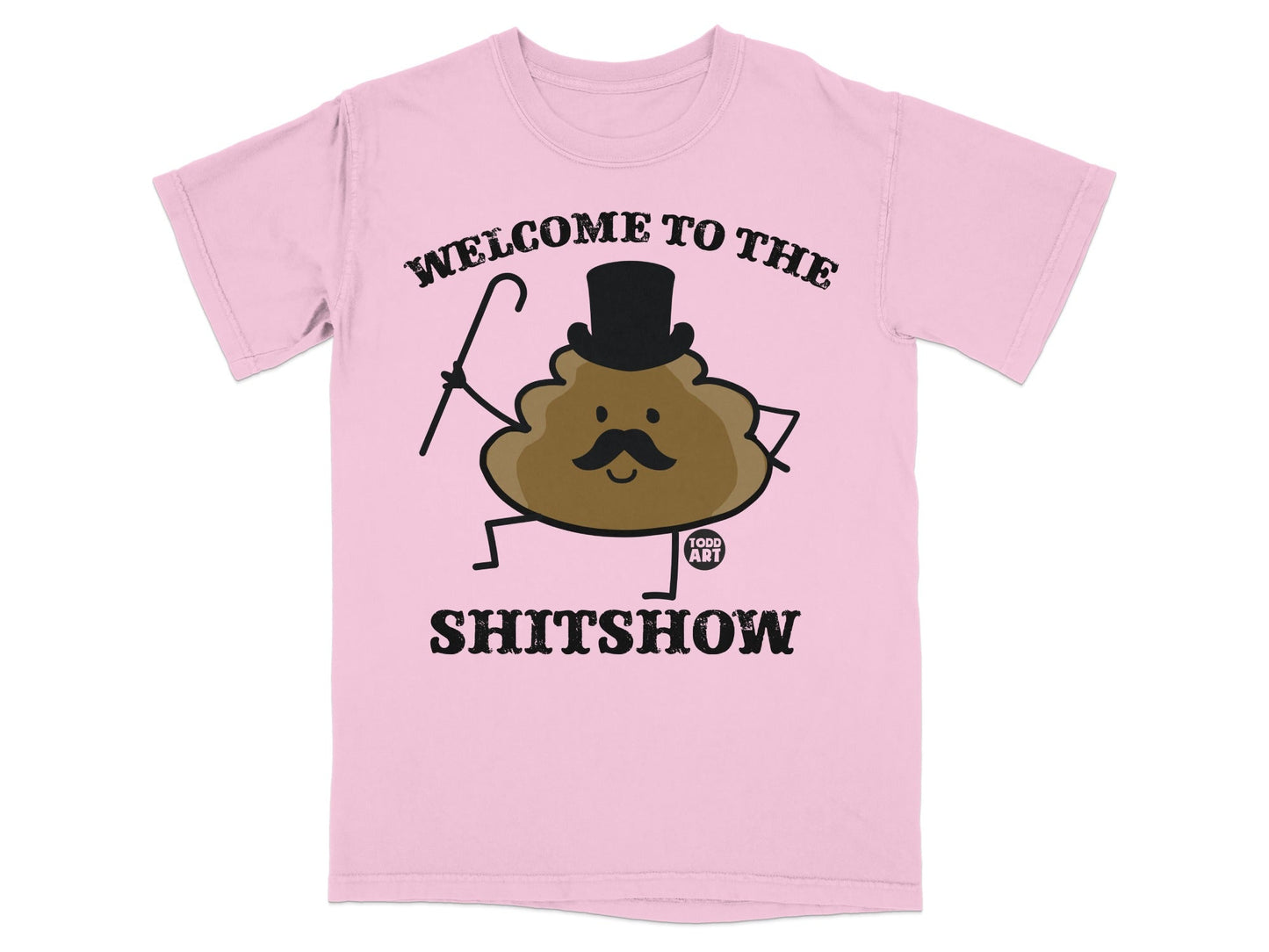Pink t-shirt with a cartoon poop character wearing a top hat and holding a cane, saying "Welcome to the Shitshow".
