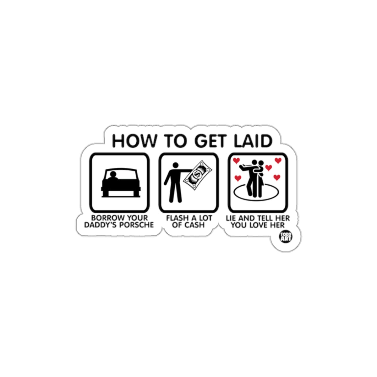 How to Get Laid Funny Sticker for Your Vehicle or Laptop