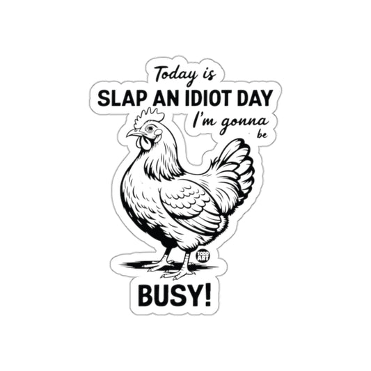Today Is Slap An Idiot Day I'm Gonna Be Busy product
