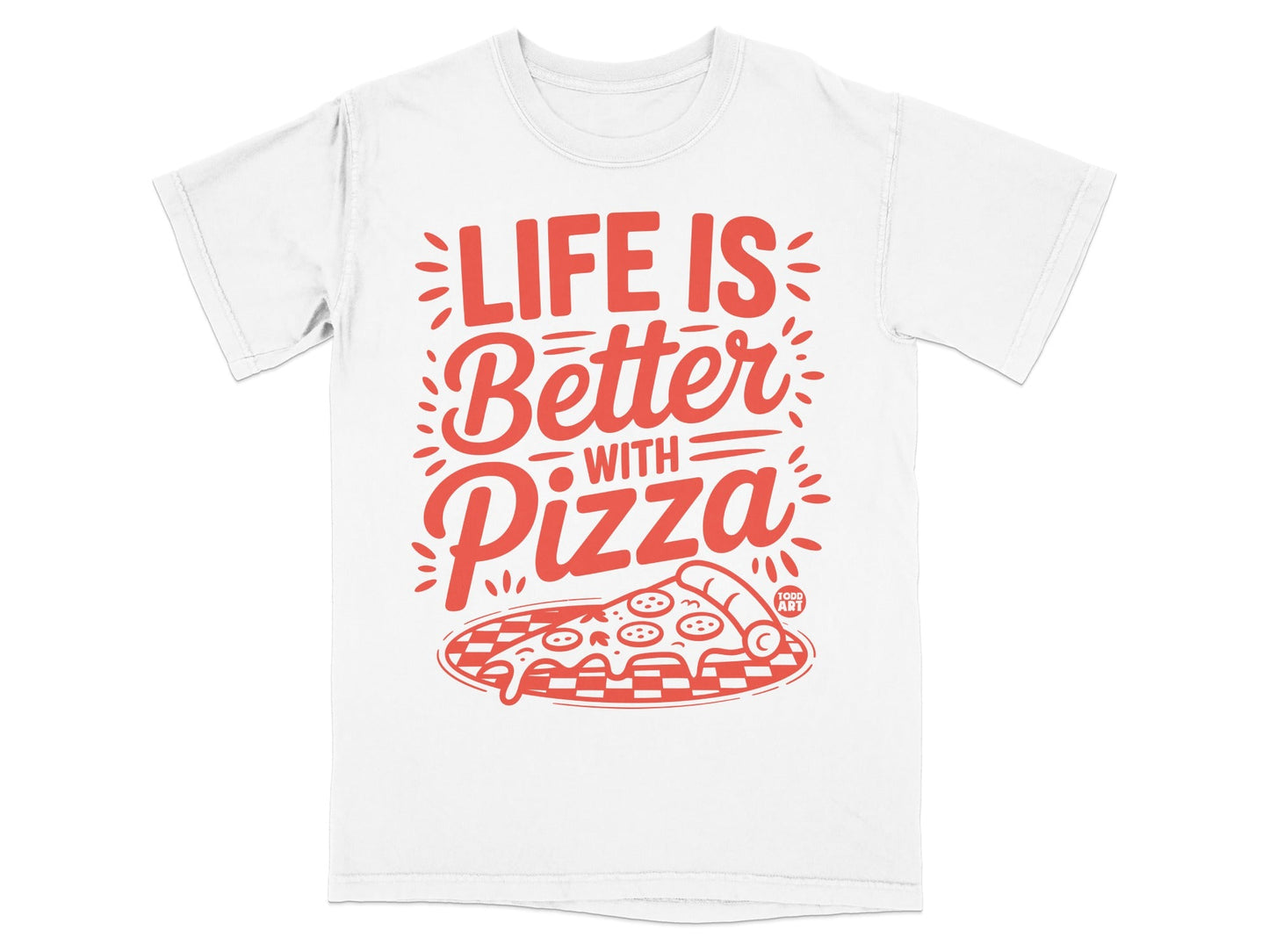 White t-shirt with "LIFE IS Better WITH Pizza" and a pizza slice.