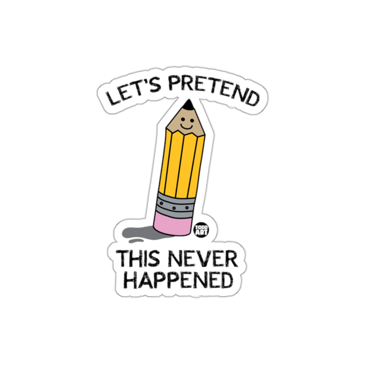 Let's Pretend This Never Happened Sticker