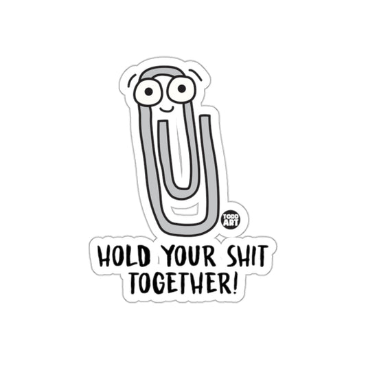 Hold Your Shit Together Funny Sticker