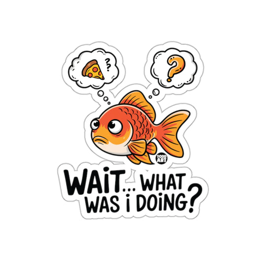 Funny Goldfish Wait What Was I Doing Humor Sticker