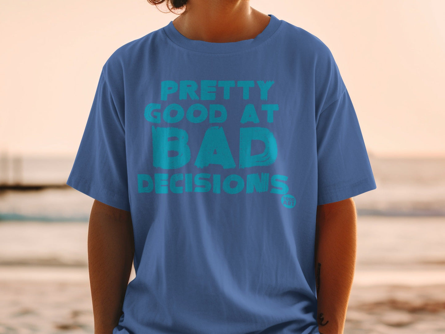 Pretty Good at Bad Decisions Funny Shirt