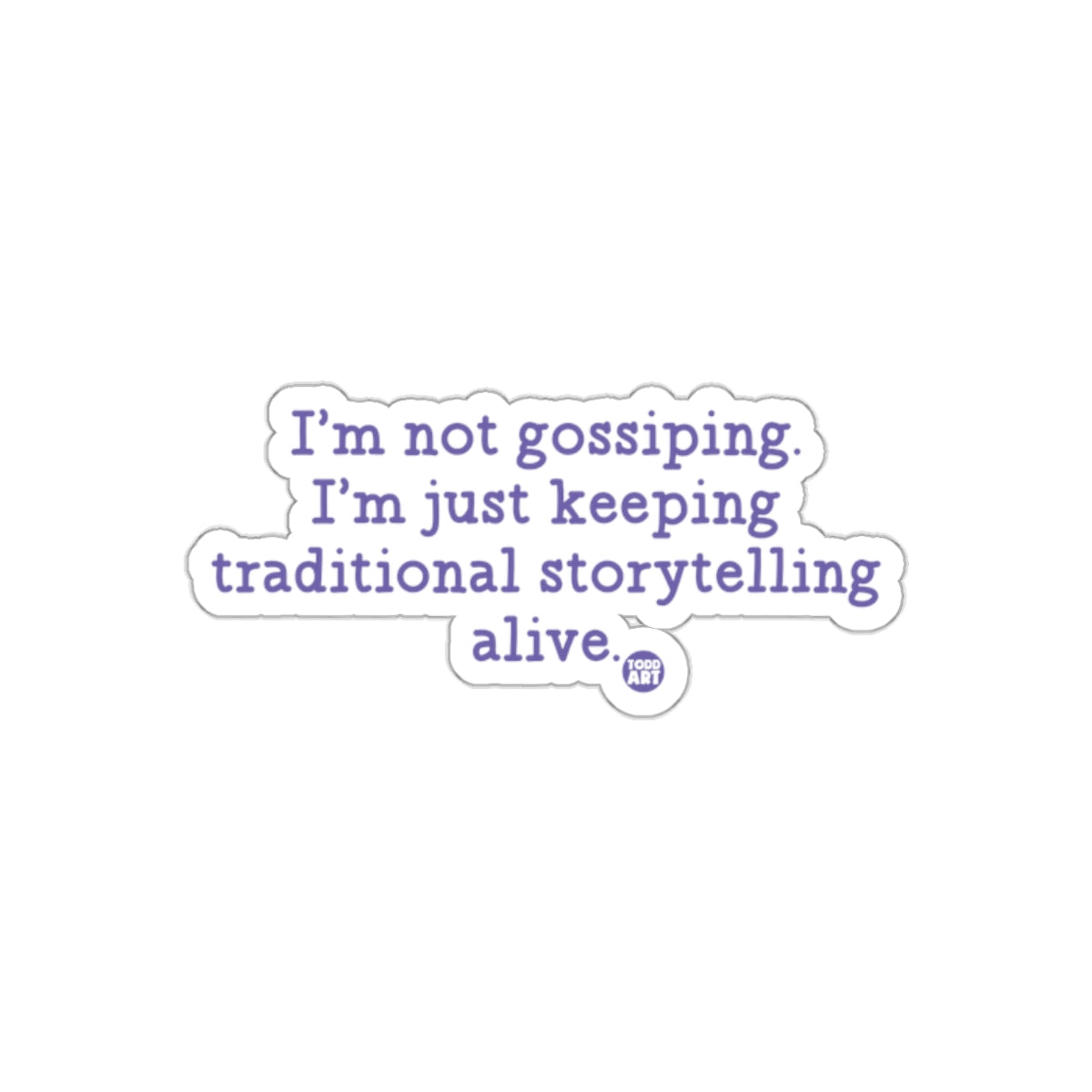 I'm not gossiping traditional storytelling alive sticker