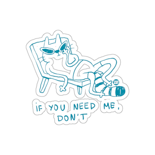 If You Need Me Don't Sticker with Cool Cat Design