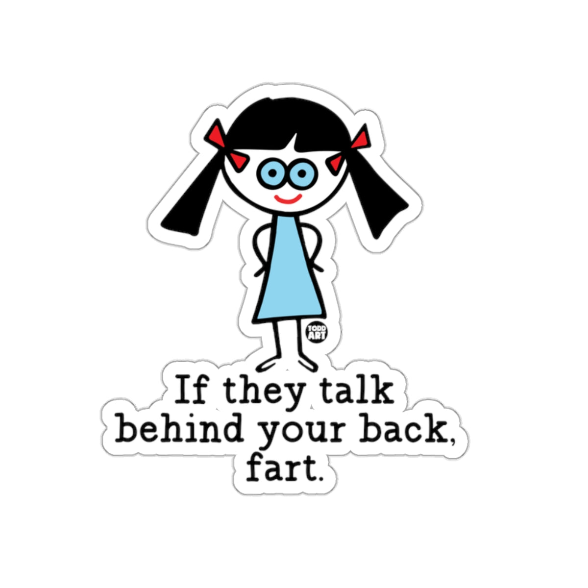 If they talk behind your back fart sticker