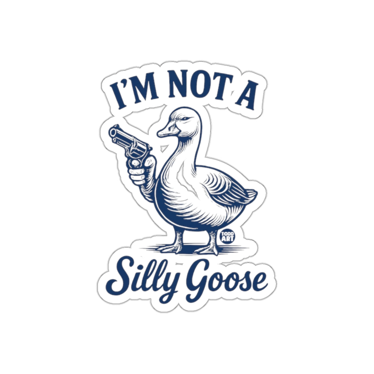 I'm Not a Silly Goose Sticker with Goose Holding Handgun