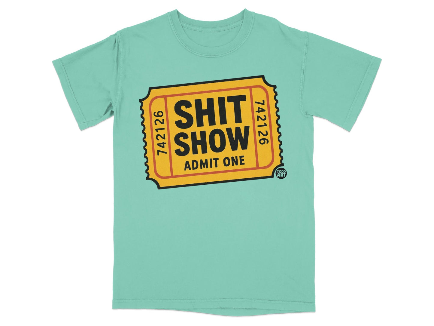 Teal t-shirt with "SHIT SHOW ADMIT ONE" text on a ticket design.