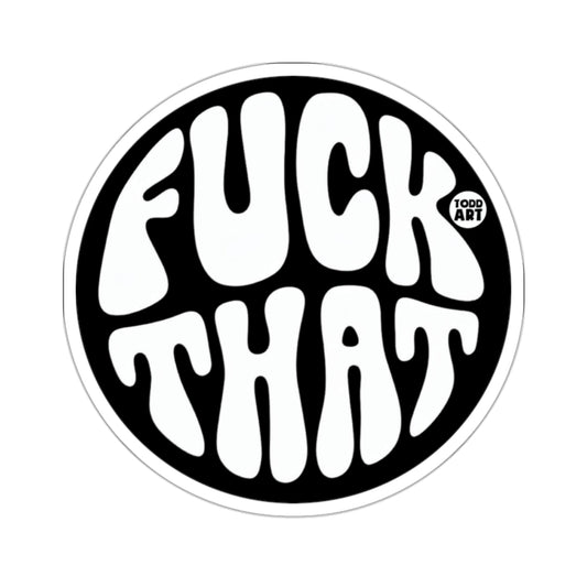FUCK THAT TODD ART Statement Black White product type
