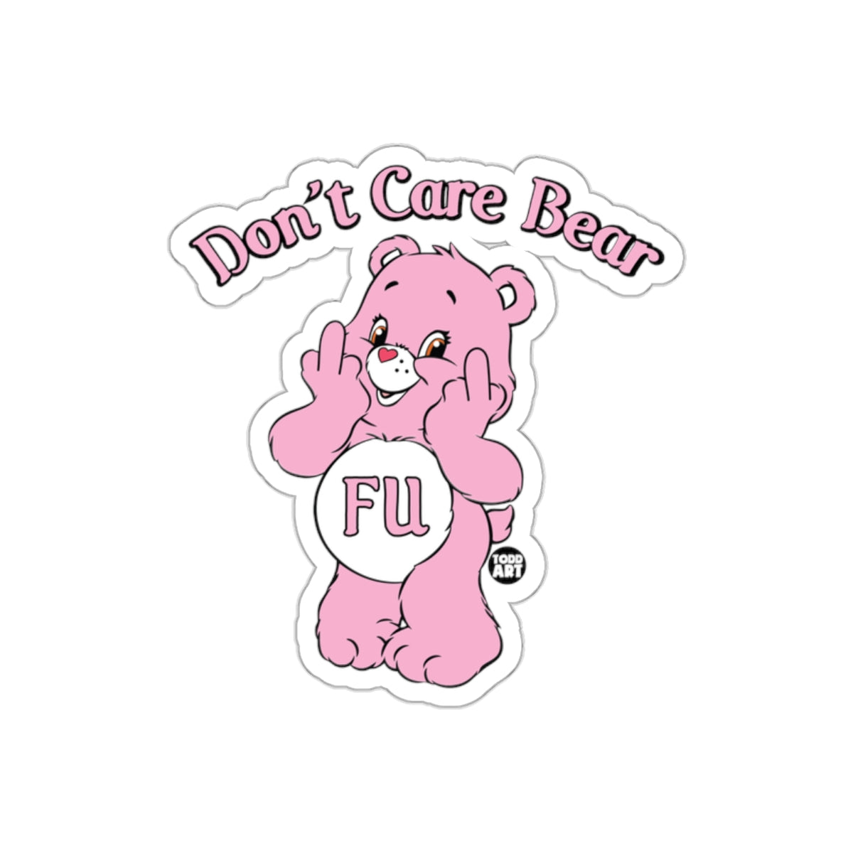 Don't Care Bear FU Funny Graphic Art Todd Art Stickers
