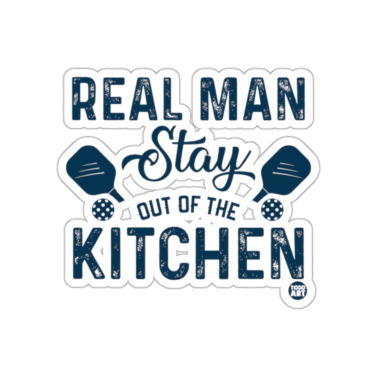 Real Man Stay Out of the Kitchen Pickleball Design Stickers