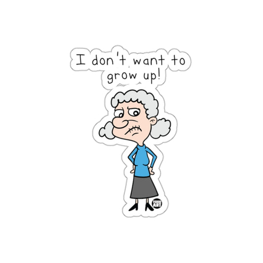 I don't want to grow up grumpy lady sticker
