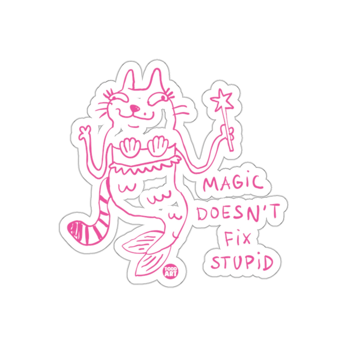 Magic Doesn't Fix Stupid Cat Mermaid Sticker