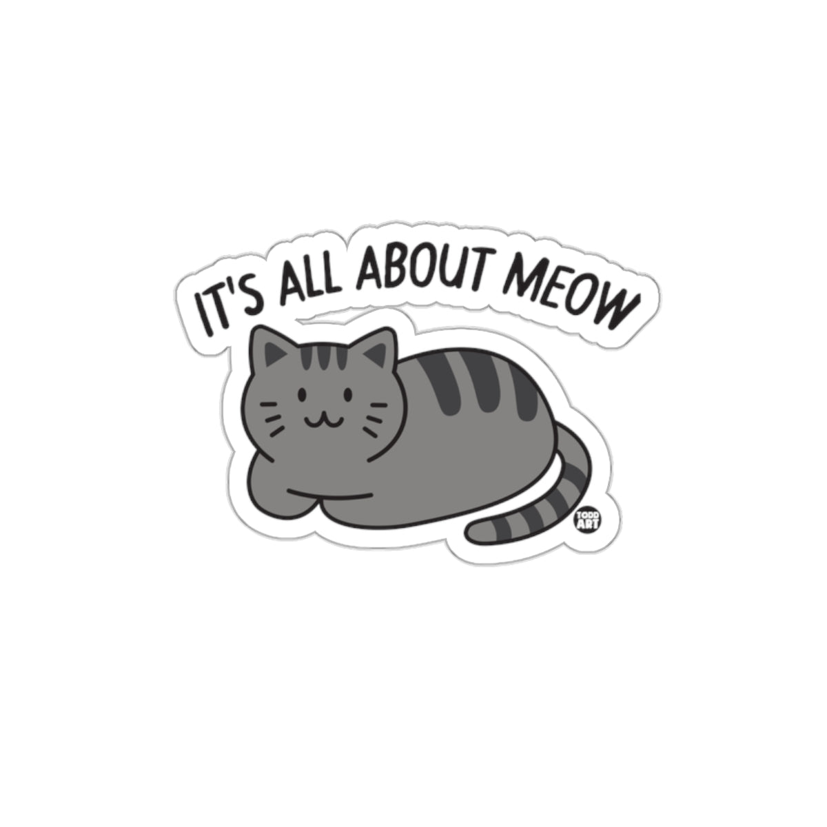 It's All About Meow Gray Cat Illustration Art Stickers
