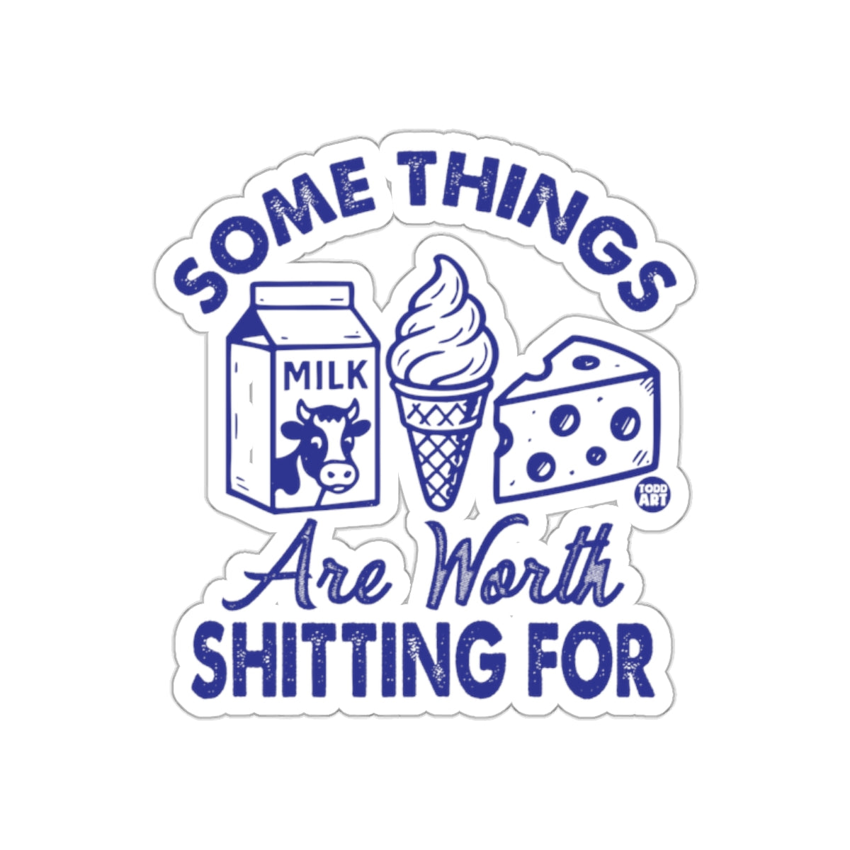 Some Things Are Worth Shitting For Sticker Design