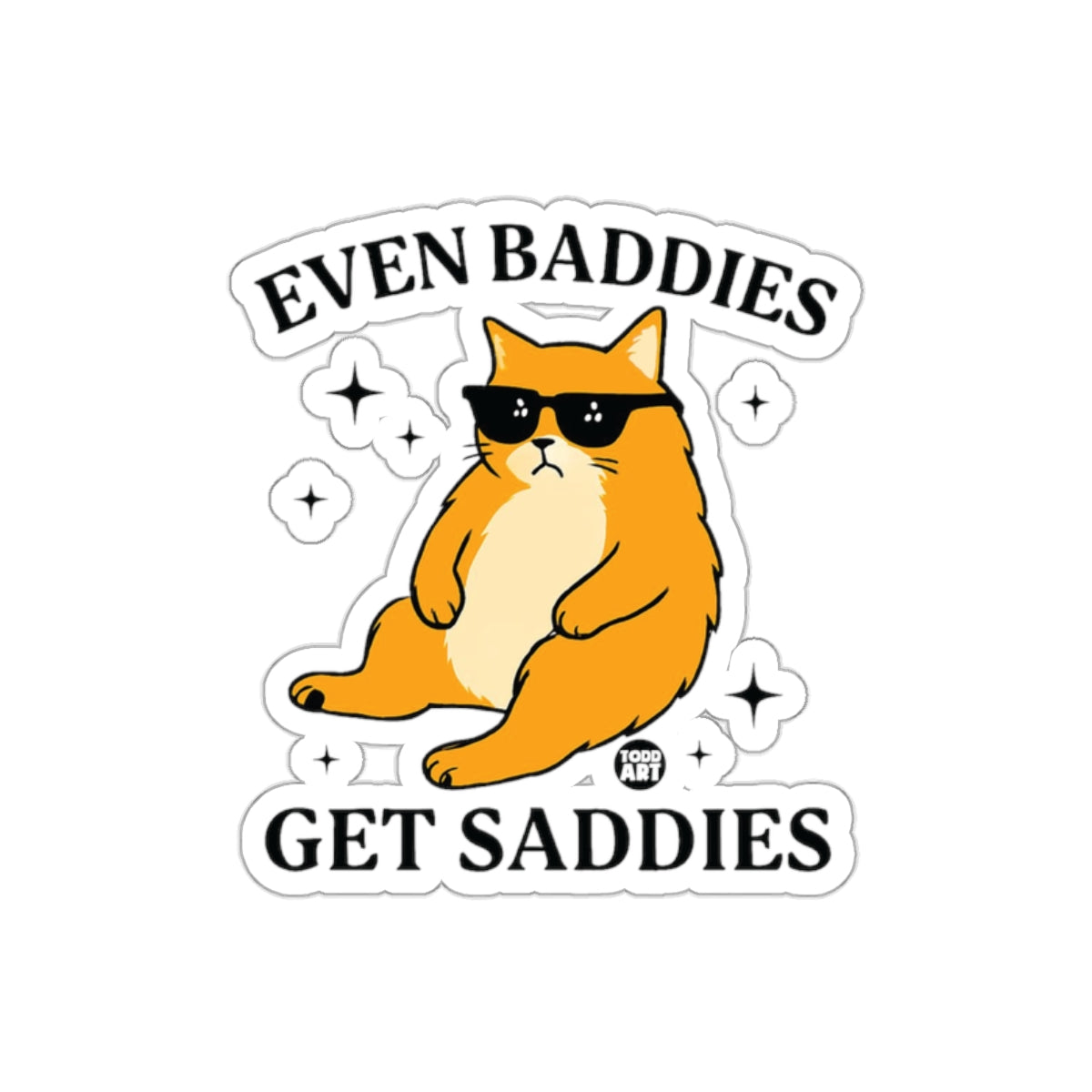 Even Baddies Get Saddies Cute Cat Sunglasses Funny Stickers